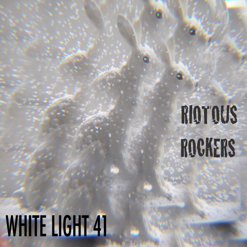 White Light 41 - Riotous Rockers
